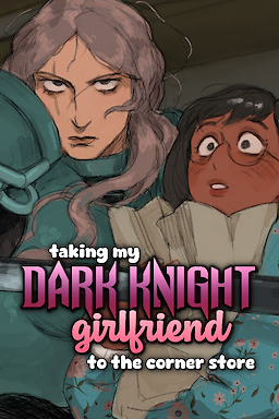 taking my Dark Knight Girlfriend to the corner store