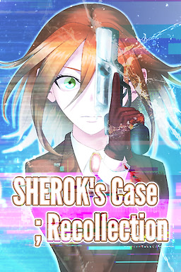 SHEROK's Case ;Recollection - dig