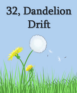 32, Dandelion Drift