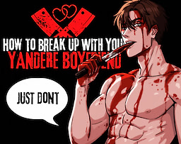 How To Break Up With Your Yandere Boyfriend