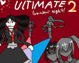 Ultimate Gamblin' Night 2: Please don't make me say it