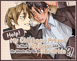 Help! My Childhood Friend Is Now My Boss and He Wants Me To Be His Bride?!