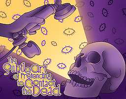 The Subtle Art of Pretending to Contact the Dead