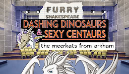 Furry Shakespeare: Dashing Dinosaurs & Sexy Centaurs: The Meerkats from Arkham - dig
