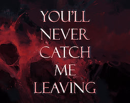 You'll Never Catch Me Leaving