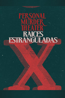 Personal Murder Theater: Raíces Estranguladas