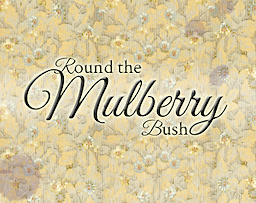Round the Mulberry Bush
