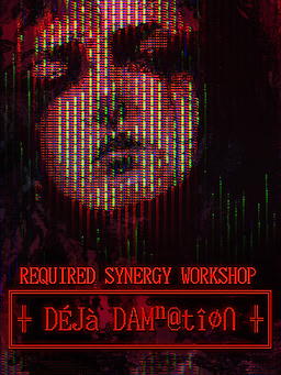 REQUIRED SYNERGY WORKSHOP: Deja Damnation