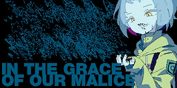 in the grace of our malice