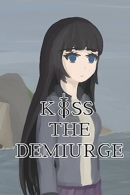 Kiss the Demiurge