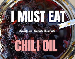 I MUST EAT CHILI OIL
