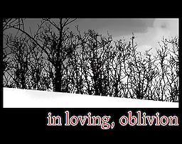 in loving, oblivion
