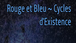 Rouge et Bleu ~ Cycles d'Existence