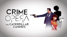Crime Opera: The Caterpillar Candids