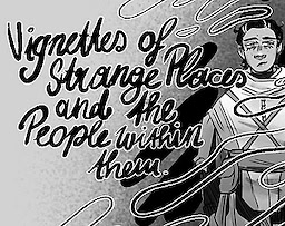 Vignettes of strange places and the people within them