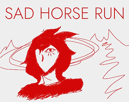 SAD HORSE RUN