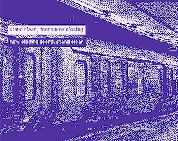 stand clear, doors now closing