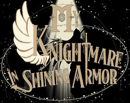 My Knightmare In Shining Armor