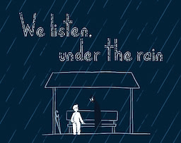 We listen, under the rain