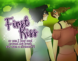 First Kiss or can I keep cool around my crush for even a moment?!