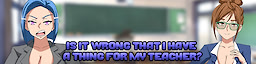 Is It Wrong That I Have a Thing for My Teacher?