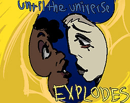 Until the Universe Explodes