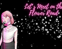 Let's Meet on the Flower Road