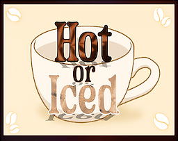Hot or Iced