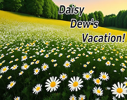 Daisy Dew's Vacation!