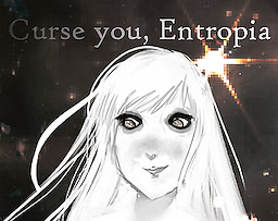 Curse you, Entropia