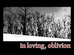 in loving, oblivion