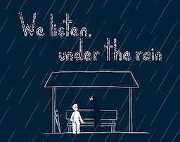 We listen, under the rain