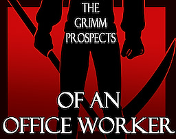 The Grimm Prospects of an Office Worker