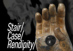 Stair/Case/Rendipity