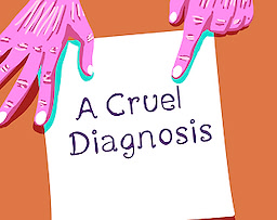 A Cruel Diagnosis