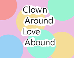 Clown Around Love Abound