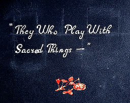 They Who Play With Sacred Things