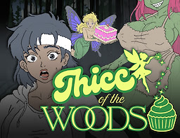 Thicc of the Woods