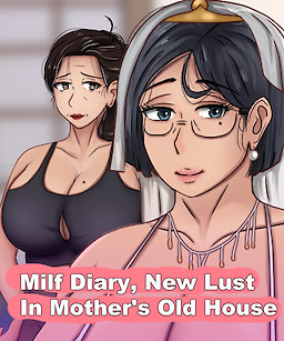 Milf Diary, New Lust In Mother's Old House