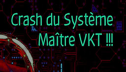 Crash du Systeme Maitre VKT