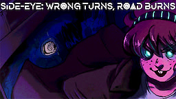 Side-Eye: Wrong Turns, Road Burns