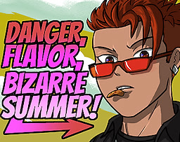 Danger, Flavor, Bizarre Summer!