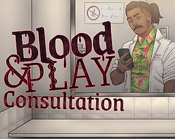 Blood & Play: Consultation