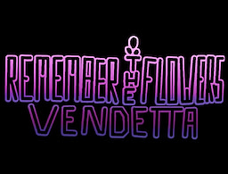Remember the Flowers: Vendetta