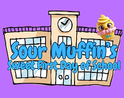 Sour Muffin's Sweet First Day of School