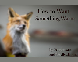 How to Want Something Warm