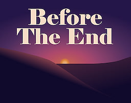 Before The End
