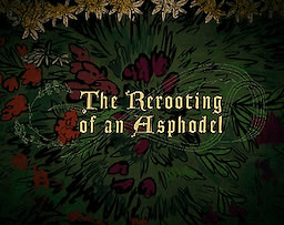 The Rerooting of an Asphodel