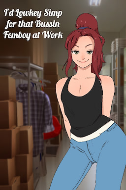 I'd Lowkey Simp for that Bussin Femboy at Work