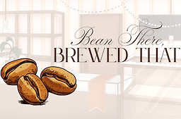Bean There, Brewed That